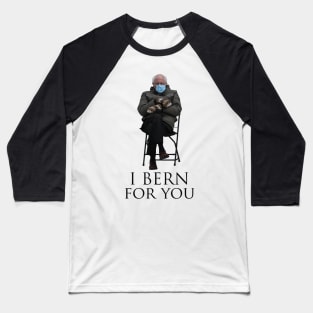 Bernie Sanders I Bern For You Baseball T-Shirt